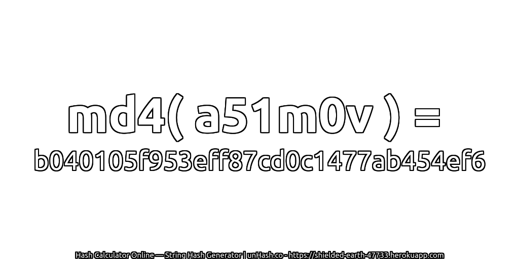 md4( a51m0v ) = b040105f953eff87cd0c1477ab454ef6 | unHash.co