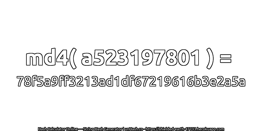 md4( a523197801 ) = 78f5a9ff3213ad1df67219616b3e2a5a | unHash.co