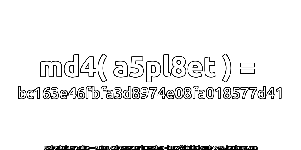 md4( a5pl8et ) = bc163e46fbfa3d8974e08fa018577d41 | unHash.co