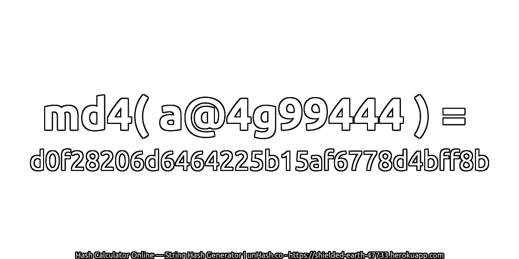 md4( a@4g99444 ) = d0f28206d6464225b15af6778d4bff8b | unHash.co