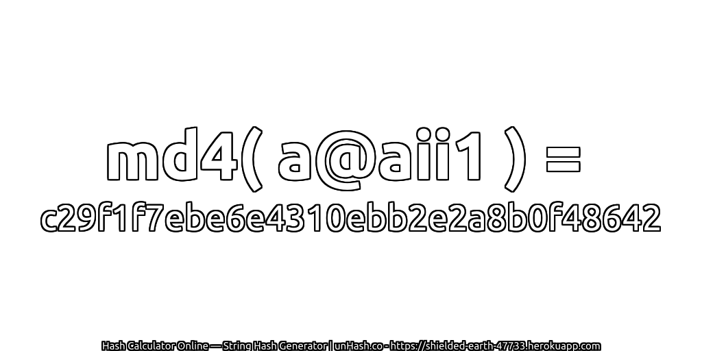 md4( a@aii1 ) = c29f1f7ebe6e4310ebb2e2a8b0f48642 | unHash.co