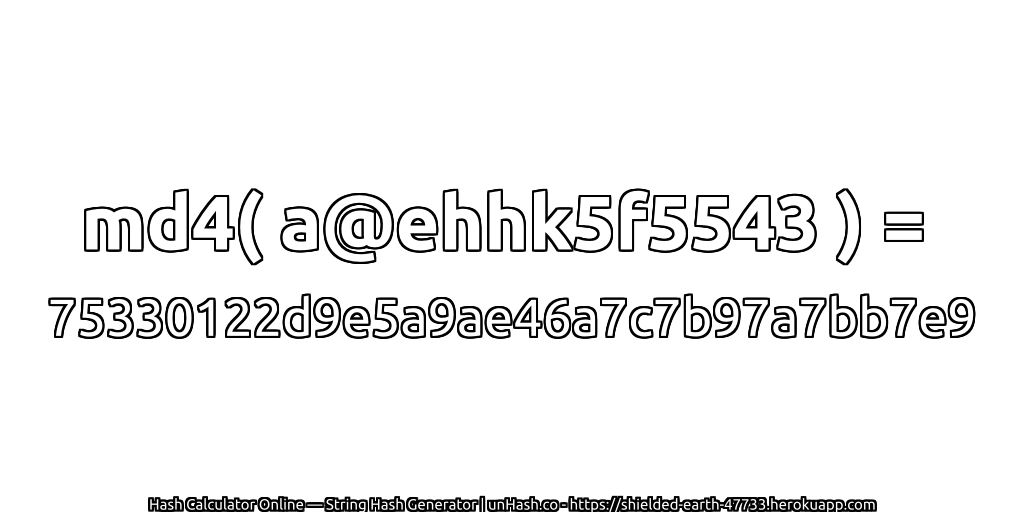 md4( a@ehhk5f5543 ) = 75330122d9e5a9ae46a7c7b97a7bb7e9 | unHash.co