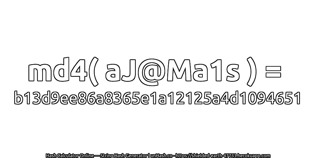 md4( aJ@Ma1s ) = b13d9ee86a8365e1a12125a4d1094651 | unHash.co