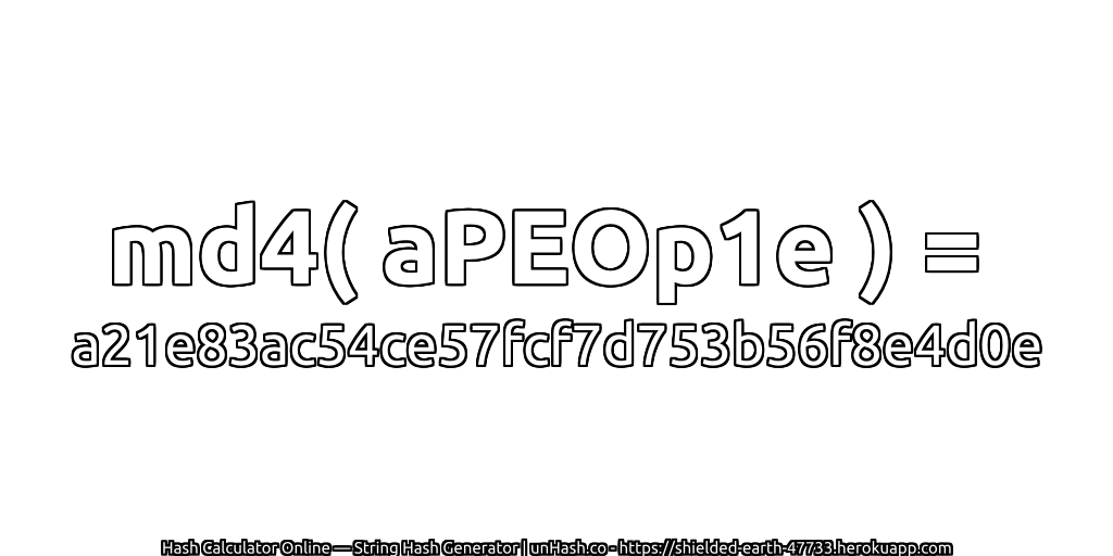 md4( aPEOp1e ) = a21e83ac54ce57fcf7d753b56f8e4d0e | unHash.co