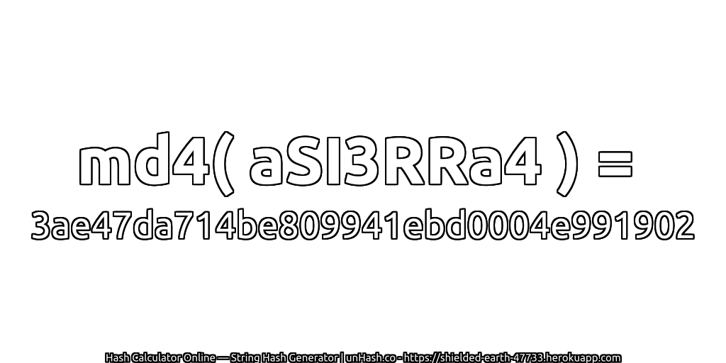 md4( aSI3RRa4 ) = 3ae47da714be809941ebd0004e991902 | unHash.co