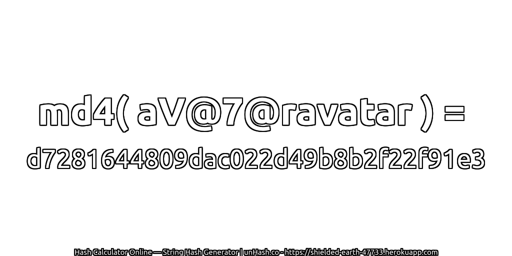 md4( aV@7@ravatar ) = d7281644809dac022d49b8b2f22f91e3 | unHash.co