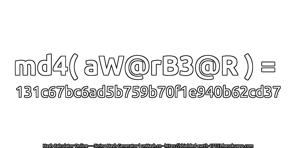 md4( aW@rB3@R ) = 131c67bc6ad5b759b70f1e940b62cd37 | unHash.co