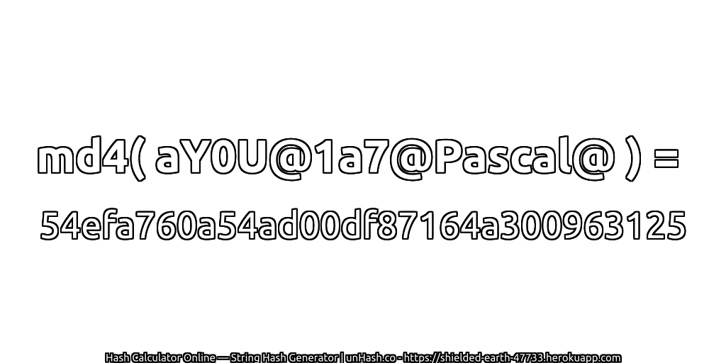 md4( aY0U@1a7@Pascal@ ) = 54efa760a54ad00df87164a300963125 | unHash.co