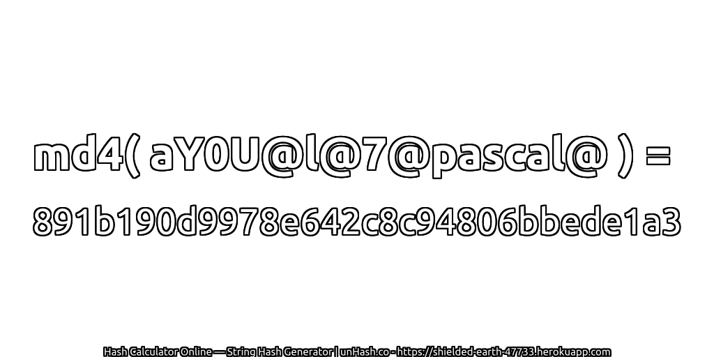 md4( aY0U@l@7@pascal@ ) = 891b190d9978e642c8c94806bbede1a3 | unHash.co