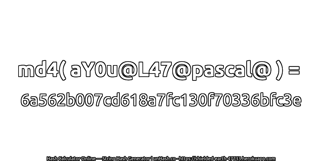 md4( aY0u@L47@pascal@ ) = 6a562b007cd618a7fc130f70336bfc3e | unHash.co