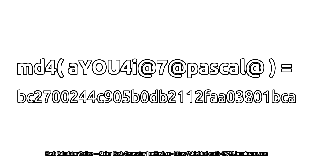 md4( aYOU4i@7@pascal@ ) = bc2700244c905b0db2112faa03801bca | unHash.co
