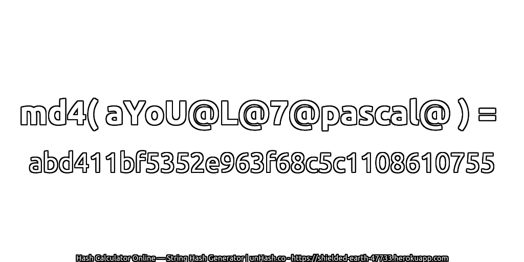 md4( aYoU@L@7@pascal@ ) = abd411bf5352e963f68c5c1108610755 | unHash.co