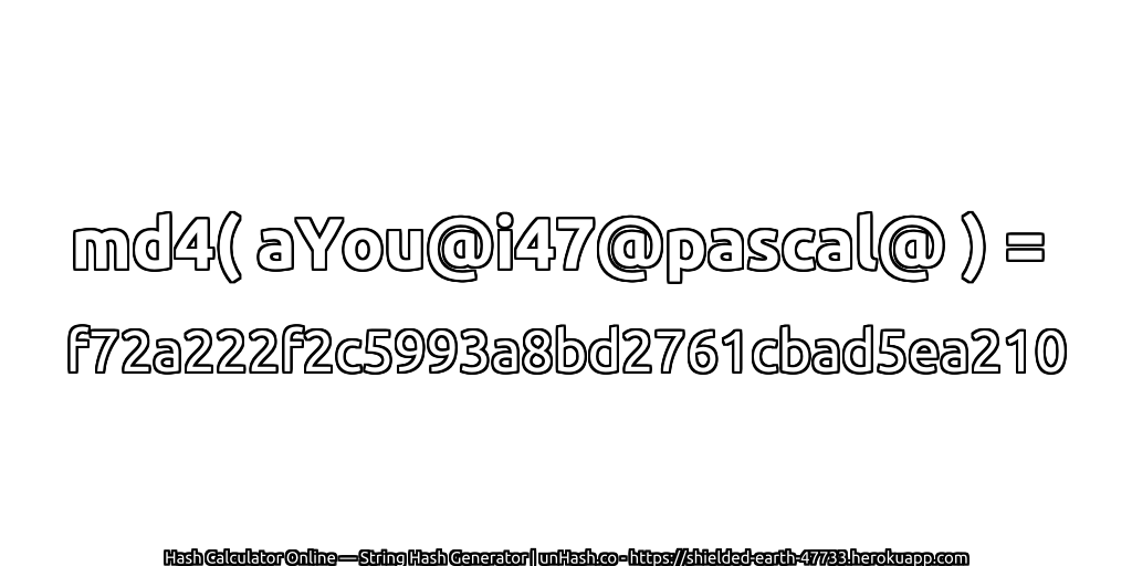 md4( aYou@i47@pascal@ ) = f72a222f2c5993a8bd2761cbad5ea210 | unHash.co