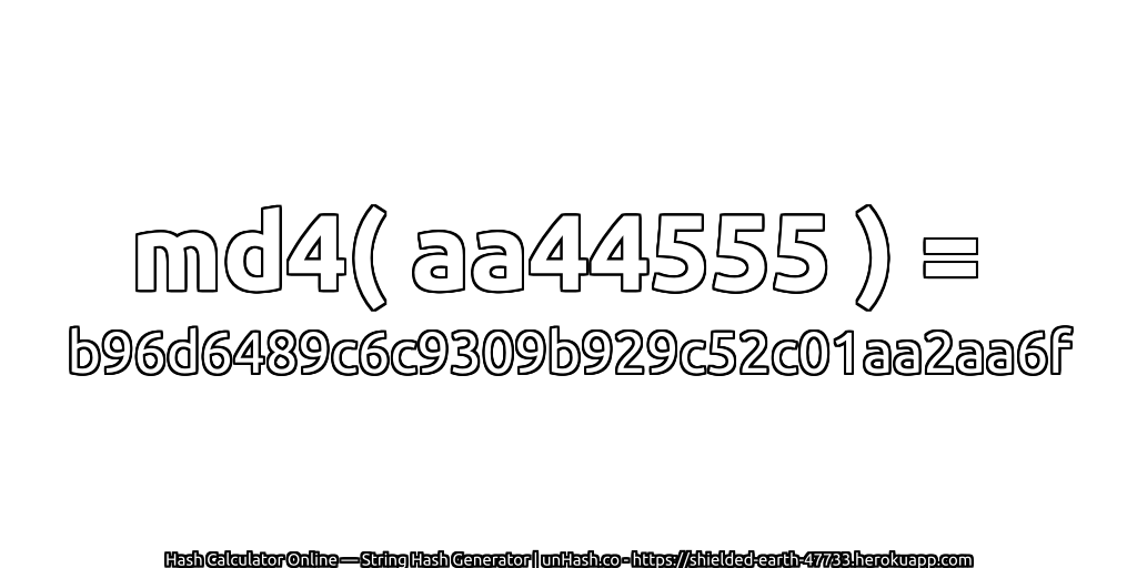 md4( aa44555 ) = b96d6489c6c9309b929c52c01aa2aa6f | unHash.co
