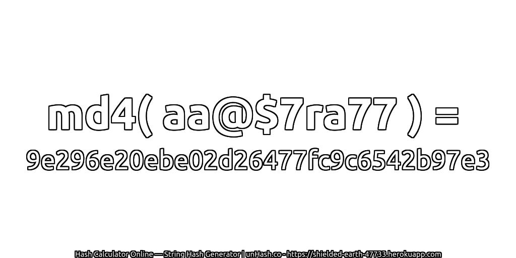 md4( aa@$7ra77 ) = 9e296e20ebe02d26477fc9c6542b97e3 | unHash.co