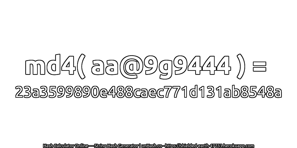 md4( aa@9g9444 ) = 23a3599890e488caec771d131ab8548a | unHash.co