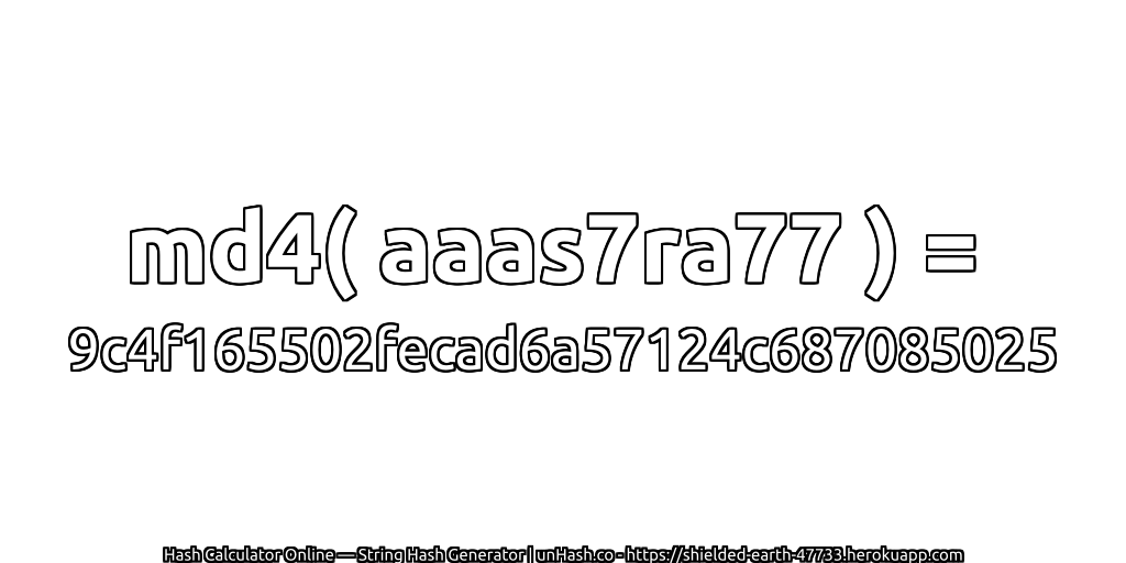 md4( aaas7ra77 ) = 9c4f165502fecad6a57124c687085025 | unHash.co