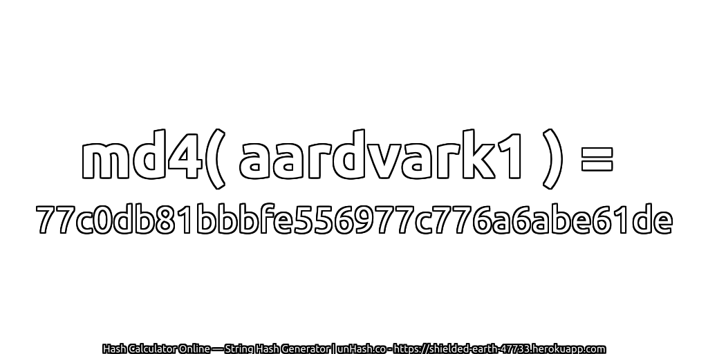 md4( aardvark1 ) = 77c0db81bbbfe556977c776a6abe61de | unHash.co