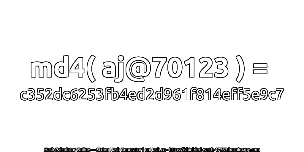 md4( aj@70123 ) = c352dc6253fb4ed2d961f814eff5e9c7 | unHash.co