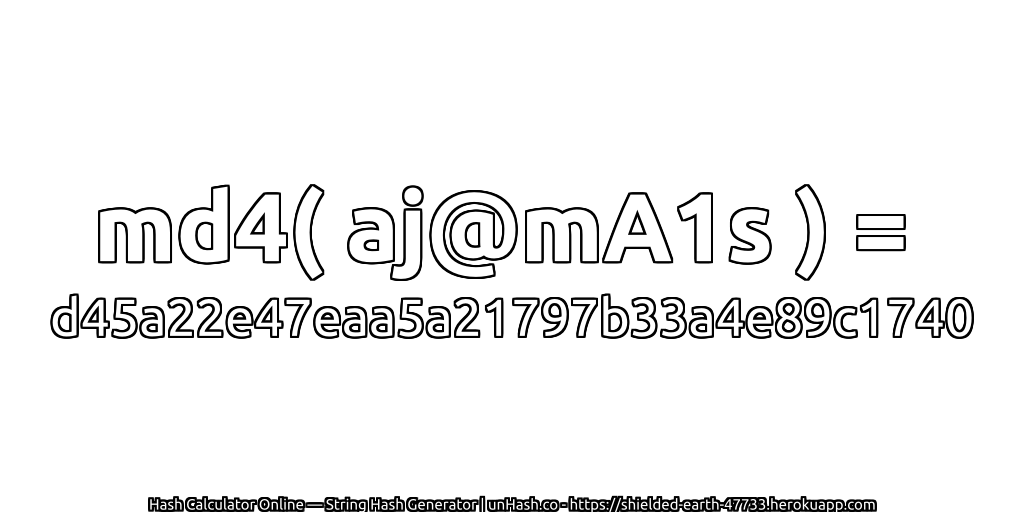 md4( aj@mA1s ) = d45a22e47eaa5a21797b33a4e89c1740 | unHash.co