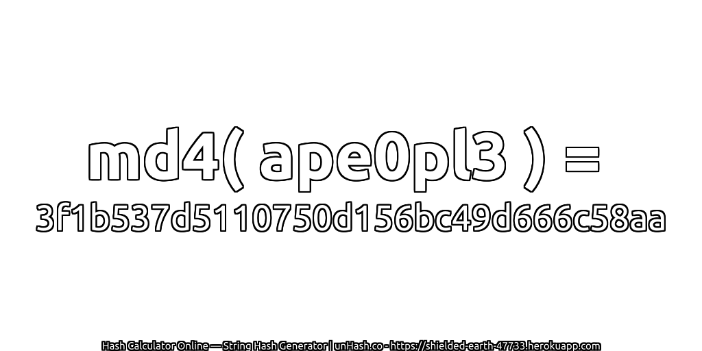 md4( ape0pl3 ) = 3f1b537d5110750d156bc49d666c58aa | unHash.co