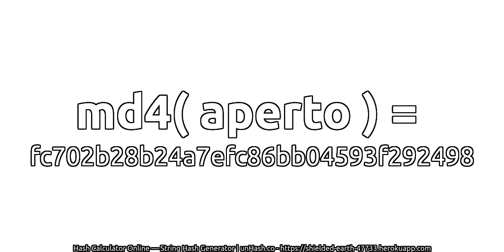 md4( aperto ) = fc702b28b24a7efc86bb04593f292498 | unHash.co