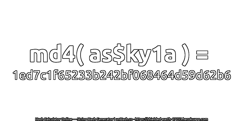 md4( as$ky1a ) = 1ed7c1f65233b242bf068464d59d62b6 | unHash.co