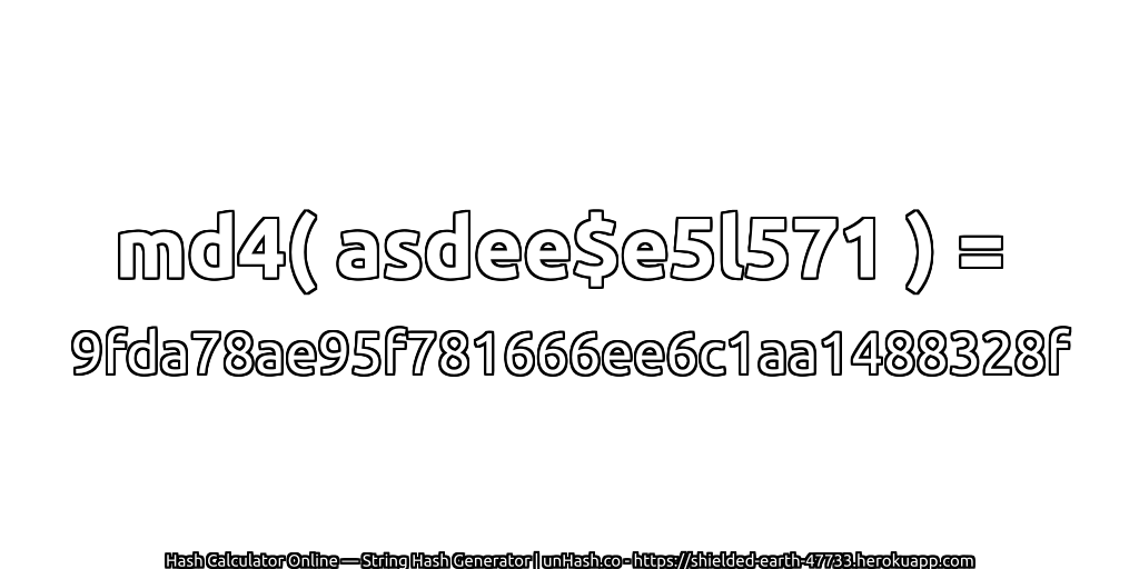 md4( asdee$e5l571 ) = 9fda78ae95f781666ee6c1aa1488328f | unHash.co