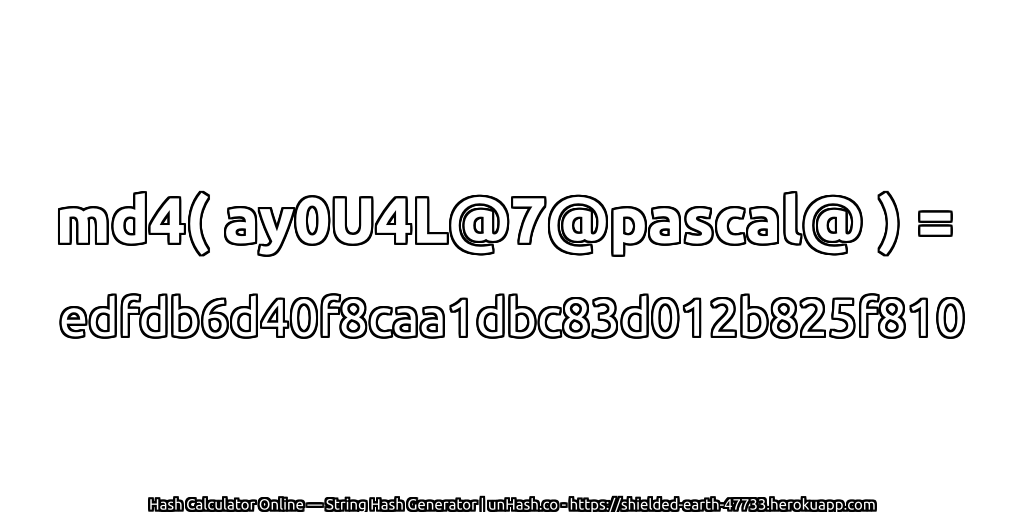 md4( ay0U4L@7@pascal@ ) = edfdb6d40f8caa1dbc83d012b825f810 | unHash.co