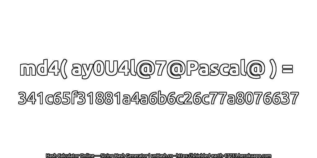 md4( ay0U4l@7@Pascal@ ) = 341c65f31881a4a6b6c26c77a8076637 | unHash.co