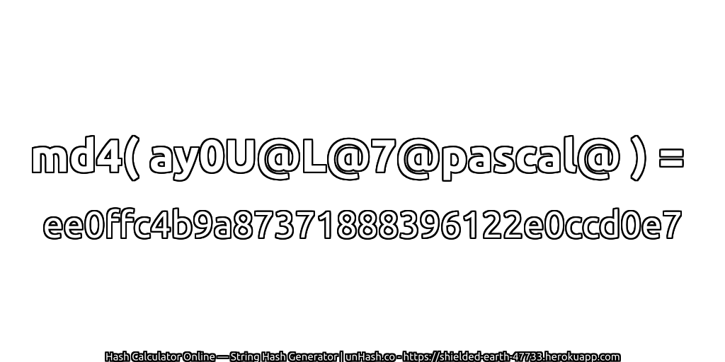 md4( ay0U@L@7@pascal@ ) = ee0ffc4b9a87371888396122e0ccd0e7 | unHash.co
