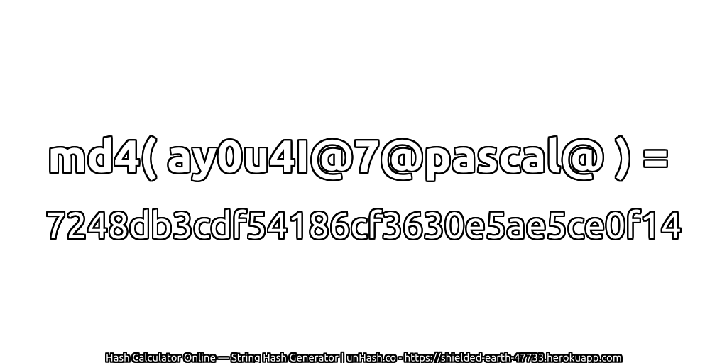 md4( ay0u4I@7@pascal@ ) = 7248db3cdf54186cf3630e5ae5ce0f14 | unHash.co