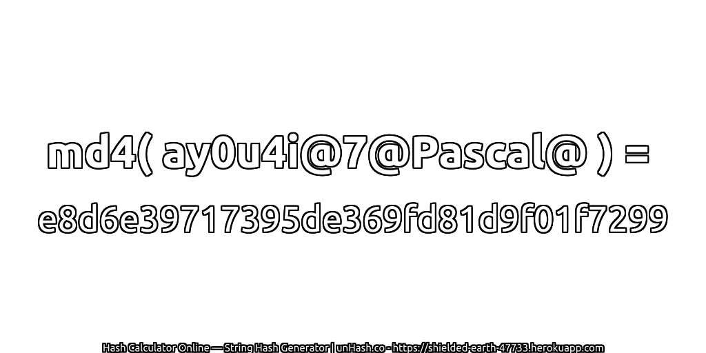 md4( ay0u4i@7@Pascal@ ) = e8d6e39717395de369fd81d9f01f7299 | unHash.co