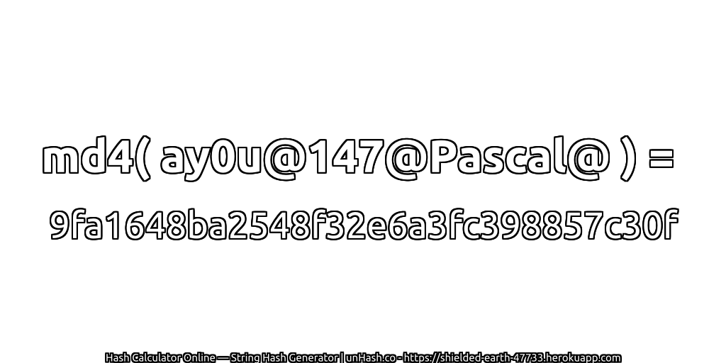 md4( ay0u@147@Pascal@ ) = 9fa1648ba2548f32e6a3fc398857c30f | unHash.co