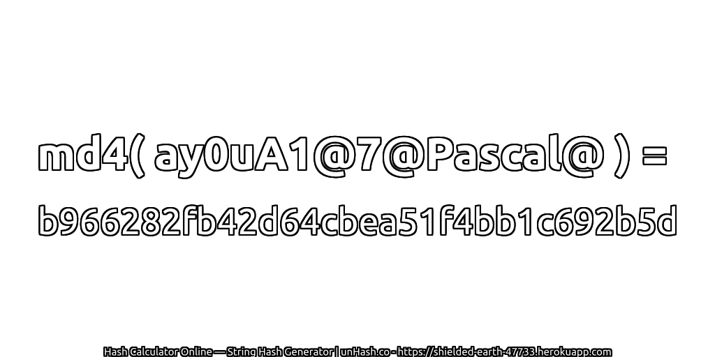 md4( ay0uA1@7@Pascal@ ) = b966282fb42d64cbea51f4bb1c692b5d | unHash.co