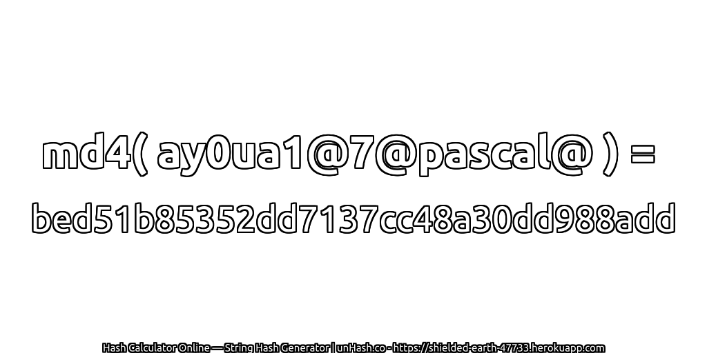 md4( ay0ua1@7@pascal@ ) = bed51b85352dd7137cc48a30dd988add | unHash.co
