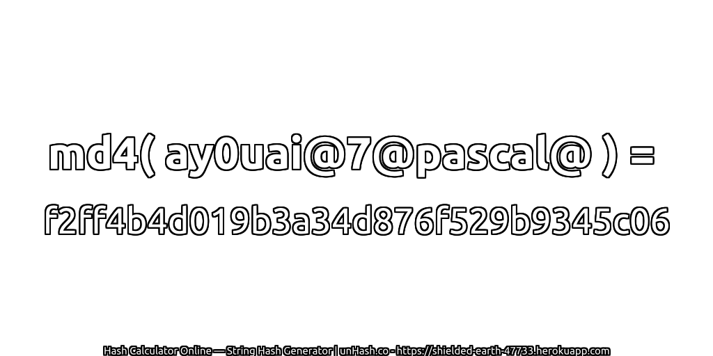 md4( ay0uai@7@pascal@ ) = f2ff4b4d019b3a34d876f529b9345c06 | unHash.co