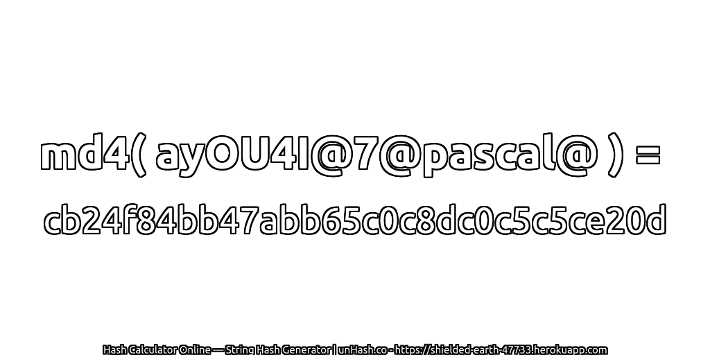 md4( ayOU4I@7@pascal@ ) = cb24f84bb47abb65c0c8dc0c5c5ce20d | unHash.co