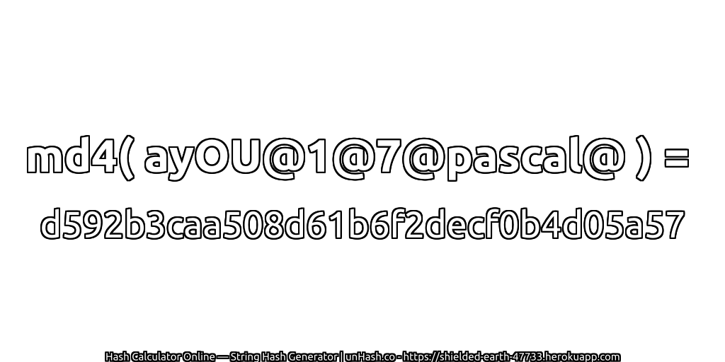 md4( ayOU@1@7@pascal@ ) = d592b3caa508d61b6f2decf0b4d05a57 | unHash.co