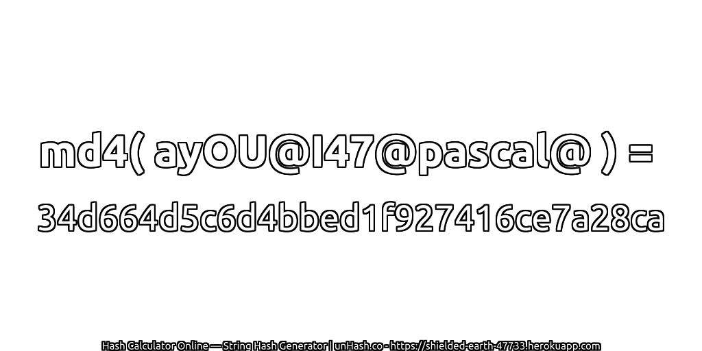 md4( ayOU@I47@pascal@ ) = 34d664d5c6d4bbed1f927416ce7a28ca | unHash.co