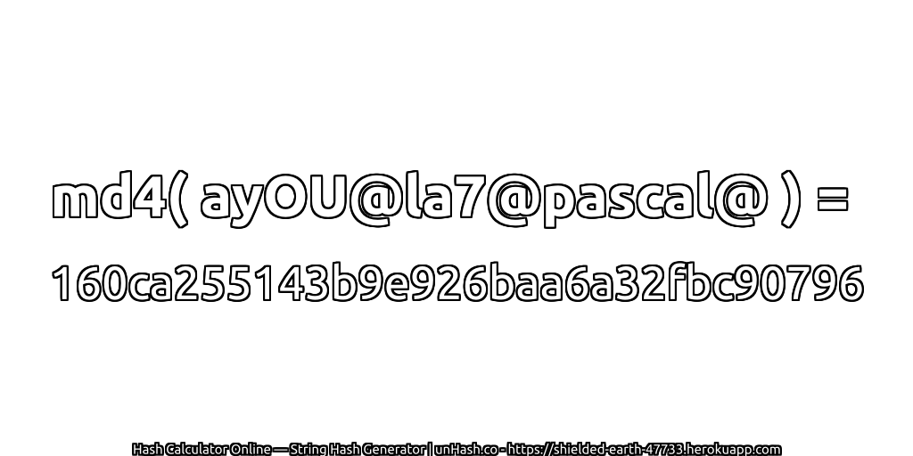md4( ayOU@la7@pascal@ ) = 160ca255143b9e926baa6a32fbc90796 | unHash.co