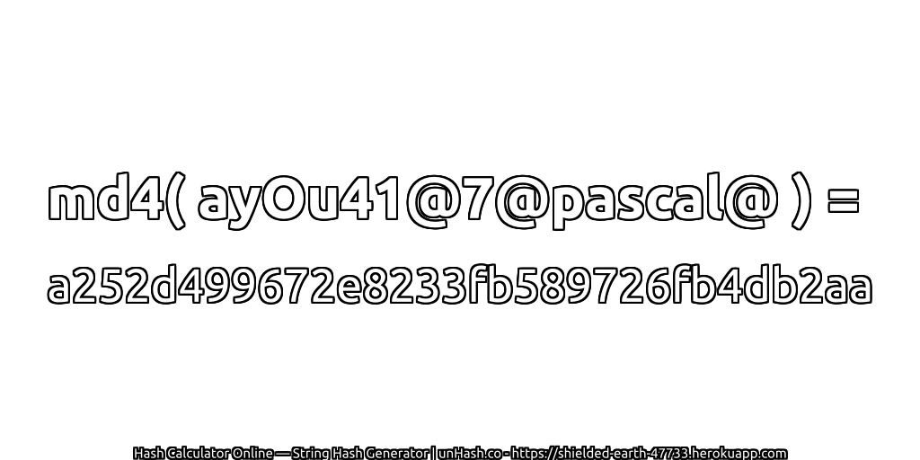 md4( ayOu41@7@pascal@ ) = a252d499672e8233fb589726fb4db2aa | unHash.co