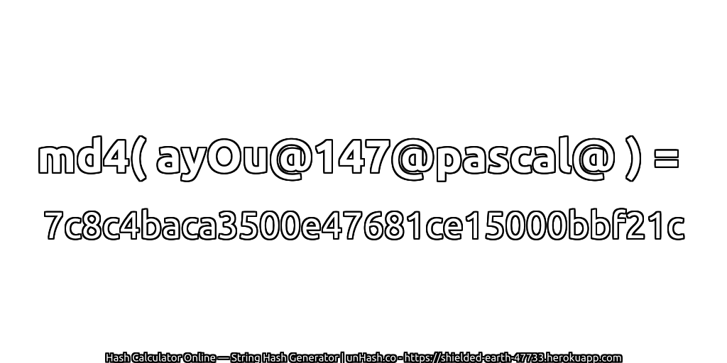 md4( ayOu@147@pascal@ ) = 7c8c4baca3500e47681ce15000bbf21c | unHash.co