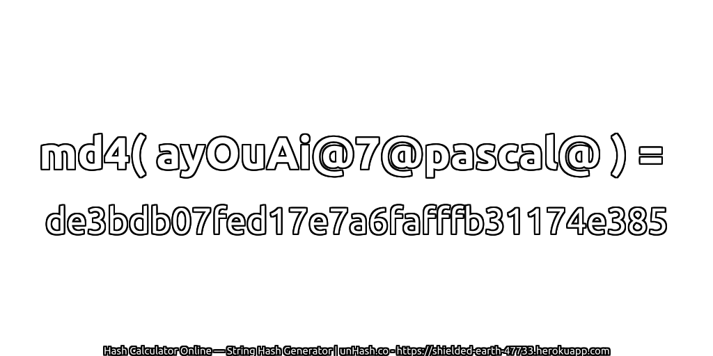 md4( ayOuAi@7@pascal@ ) = de3bdb07fed17e7a6fafffb31174e385 | unHash.co