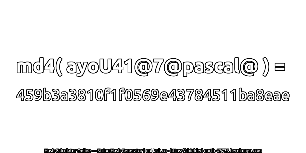 md4( ayoU41@7@pascal@ ) = 459b3a3810f1f0569e43784511ba8eae | unHash.co