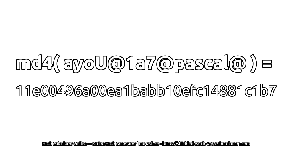 md4( ayoU@1a7@pascal@ ) = 11e00496a00ea1babb10efc14881c1b7 | unHash.co