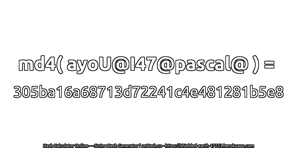md4( ayoU@I47@pascal@ ) = 305ba16a68713d72241c4e481281b5e8 | unHash.co