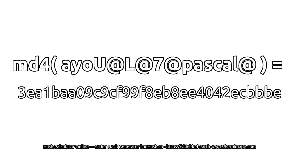 md4( ayoU@L@7@pascal@ ) = 3ea1baa09c9cf99f8eb8ee4042ecbbbe | unHash.co