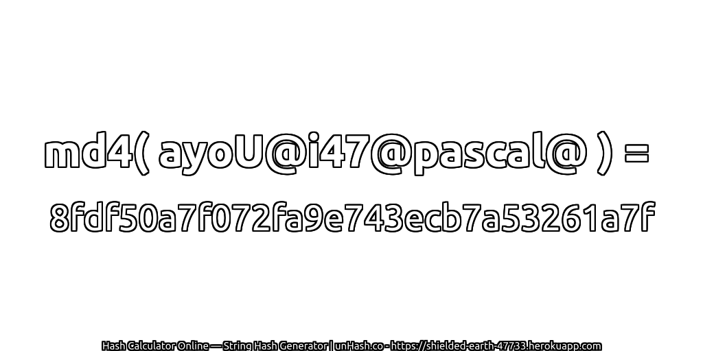 md4( ayoU@i47@pascal@ ) = 8fdf50a7f072fa9e743ecb7a53261a7f | unHash.co