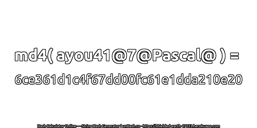 md4( ayou41@7@Pascal@ ) = 6ce361d1c4f67dd00fc61e1dda210e20 | unHash.co